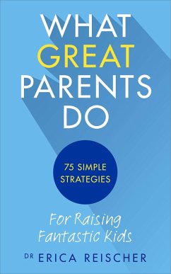 What Great Parents Do - Reischer, Erica