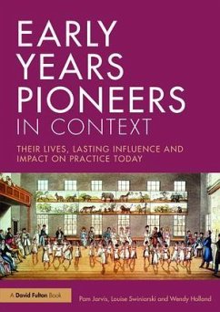 Early Years Pioneers in Context - Jarvis, Pam; Swiniarski, Louise; Holland, Wendy