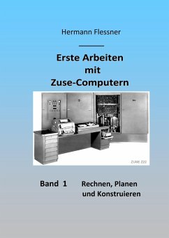 Erste Arbeiten mit Zuse-Computern - Flessner, Hermann