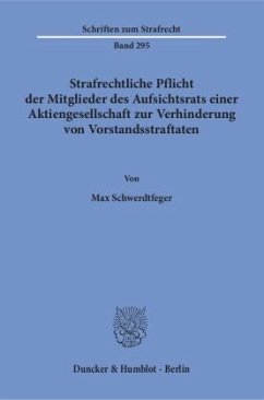 Strafrechtliche Pflicht der Mitglieder des Aufsichtsrats einer Aktiengesellschaft zur Verhinderung von Vorstandsstraftat - Schwerdtfeger, Max