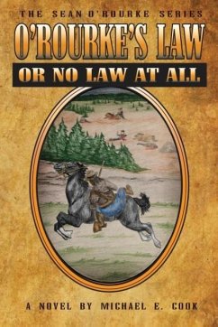 O'Rourke's Law Or No Law At All (The Sean O'Rourke Series Book 4) - Cook, Michael E.