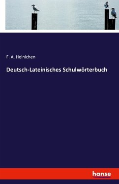 Deutsch-Lateinisches Schulwörterbuch