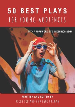 50 Best Plays for Young Audiences: Theatre-Making for Children and Young People in England: 1965-2015 - Harman, Paul; Ireland, Vicky