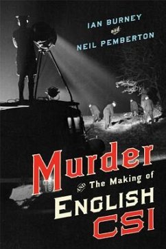 Murder and the Making of English Csi - Burney, Ian; Pemberton, Neil