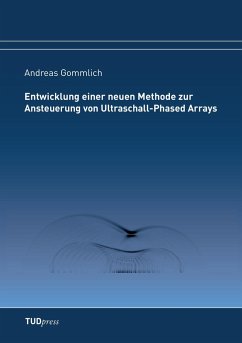 Entwicklung einer neuen Methode zur Ansteuerung von Ultraschall-Phased Arrays - Gommlich, Andreas