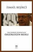 PKK Üzerine Düsünceler - Özgürlügün Bedeli - Besikci, Ismail