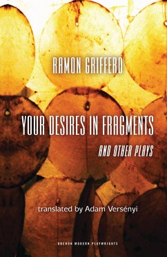 Ramón Griffero: Your Desires in Fragments and Other Plays - Versenyi, Adam