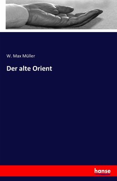 Der alte Orient - Müller, W. Max