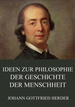 Ideen zur Philosophie der Geschichte der Menschheit - Herder, Johann Gottfried
