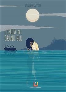 L'isola del grano blu (eBook, ePUB) - Calvino, Giovanni