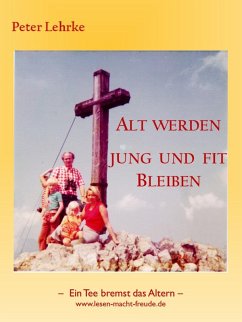 Alt werden Jung und fit bleiben (eBook, ePUB)