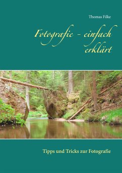 Fotografie - einfach erklärt (eBook, ePUB) - Filke, Thomas