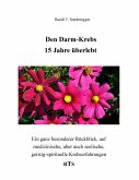 Den Darmkrebs 15 Jahre überlebt (eBook, ePUB)