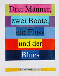 Drei Männer, zwei Boote, ein Fluss und der Blues (eBook, ePUB) - Siefermann, Peter