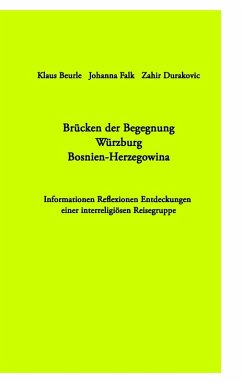 Brücken der Begegnung Würzburg Bosnien-Herzegowina (eBook, ePUB) - Falk, Johanna; Beurle, Klaus; Durakovic, Zahir