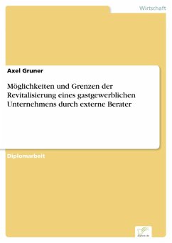 Möglichkeiten und Grenzen der Revitalisierung eines gastgewerblichen Unternehmens durch externe Berater (eBook, PDF) - Gruner, Axel