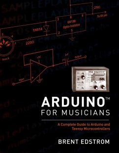 Arduino for Musicians (eBook, ePUB) - Edstrom, Brent