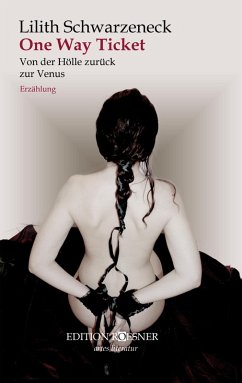 One Way Ticket: Von der Hölle zurück zur Venus (eBook, ePUB) - Schwarzeneck, Lilith