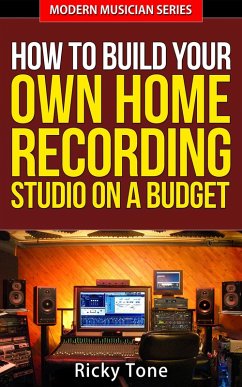 Cover How To Build Your Own Home Recording Studio On A Budget (Modern Musician, #2) (eBook, ePUB)