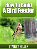 How to Build a Bird Feeder (eBook, ePUB)