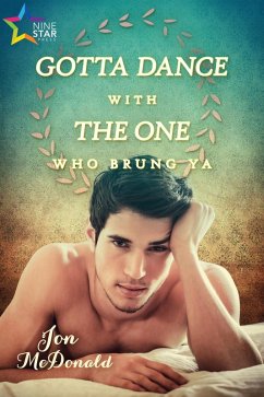 Gotta Dance with the One Who Brung Ya (eBook, ePUB) - McDonald, Jon