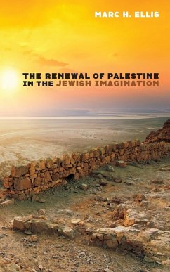The Renewal of Palestine in the Jewish Imagination - Ellis, Marc H
