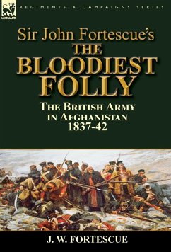 Sir John Fortescue's The Bloodiest Folly - Fortescue, J. W.