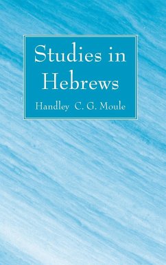 Studies in Hebrews - Moule, Handley C. G.