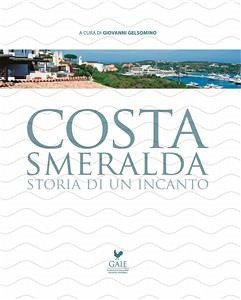 Costa Smeralda Storia di un incanto (fixed-layout eBook, ePUB) - cura di Giovanni Gelsomino, A