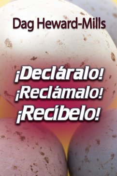 ¡Decláralo! ¡Reclámalo! ¡Recíbelo! - Heward-Mills, Dag