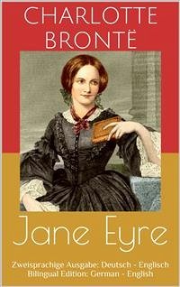 Jane Eyre (Zweisprachige Ausgabe: Deutsch - Englisch / Bilingual Edition: German - English) (eBook, ePUB) - Brontë, Charlotte