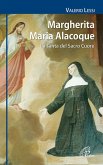 Margherita Maria Alacoque. La santa dal Sacro Cuore Margherita Maria Alacoque. La santa dal Sacro Cuore