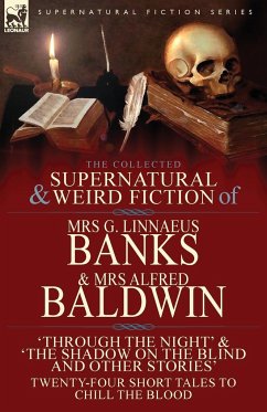 The Collected Supernatural & Weird Fiction of Mrs G. Linnaeus Banks and Mrs Alfred Baldwin