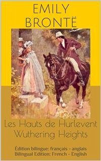 Les Hauts de Hurlevent / Wuthering Heights (Édition bilingue: français - anglais / Bilingual Edition: French - English) (eBook, ePUB) - Brontë, Emily