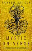 Mystic Universe: An Introduction to Vedic Cosmology (eBook, ePUB) Mystic Universe: An Introduction to Vedic Cosmology (eBook, ePUB)