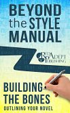 Building the Bones: Outlining Your Novel (Beyond the Style Manual, #6) (eBook, ePUB)