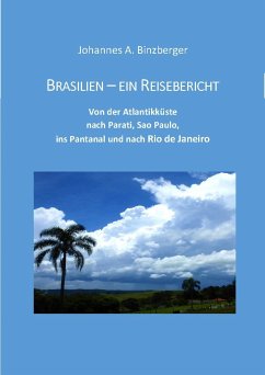 Brasilien - ein Reisebericht (eBook, ePUB) - Dr. Binzberger, Johannes A.