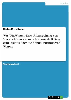 Was.Wir.Wissen. Eine Untersuchung von Stuckrad-Barres neuem Lexikon als Beitrag zum Diskurs über die Kommunikation von Wissen (eBook, PDF)