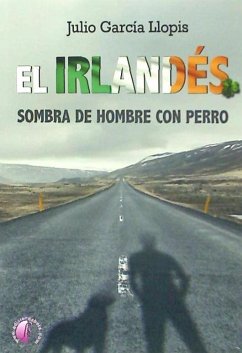 El irlandés : sombra de hombre con perro - García Llopis, Julio Manuel