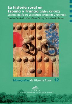 La historia rural en España y Francia, siglos XVI-XIX : contribuciones para una historia comparada y renovada - González García, Francisco