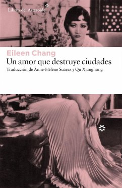 Un amor que destruye ciudades - Zhang, Ailing