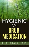 True Healing Art or Hygienic vs. Drug Medication (eBook, ePUB)