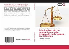 Criminalización de conductores bajo estado de embriaguez en Colombia - Buitrago Cubides, Julián Ricardo;Ruíz Arias, Hector