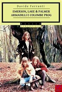 Emerson, Lake & Palmer - Armadilli e Colombe Prog (eBook, PDF) - Ferranti, Davide