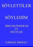 SÖYLETTILER SÖYLEDIM