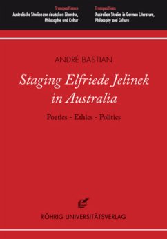 Staging Elfriede Jelinek in Australia: Poetics - Ethics - Politics, m. 2 DVDs - Bastian, André