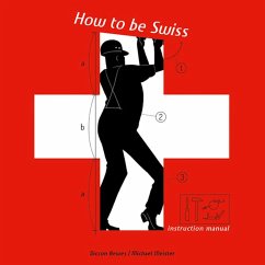 How to Be Swiss - Bewes, Diccon;Meister, Michael