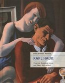 Karl Hauk. Zwischen Expressionismus und Neuer Sachlichkeit Karl Hauk. Zwischen Expressionismus und Neuer Sachlichkeit