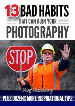 13 Bad Habits That Can Ruin Your Photography (eBook, ePUB) - Salisbury, Ray