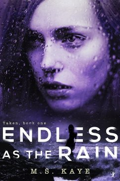 Endless as the Rain (The Taken Series, #1) (eBook, ePUB) - Kaye, Ms